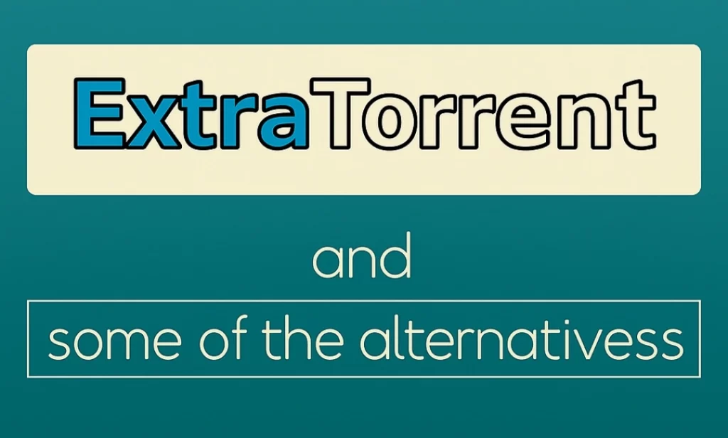 ExtraTorrent Proxy Sites Still a Good Option in 2025
